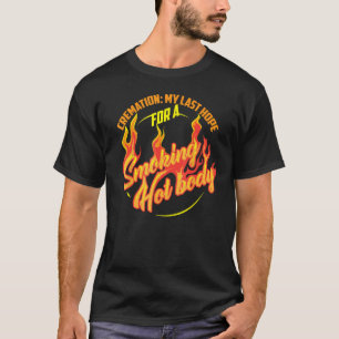 火葬私の最後の希望喫煙熱い体の共有 Tシャツ