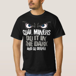 炭鉱夫は暗闇でそれをする Tシャツ