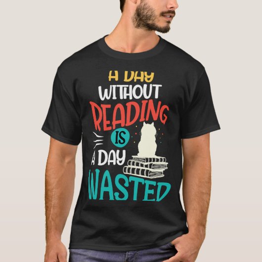 無い日読は一日の無駄だ Tシャツ (正面)