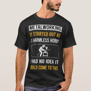 無害な趣味の金属加工業者 Tシャツ