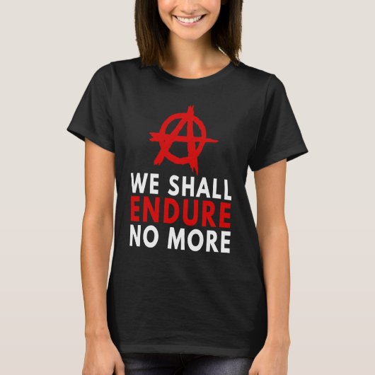 無政府主義の無政府主義者はこれ以上のアンチ統治に耐えない Tシャツ (正面)