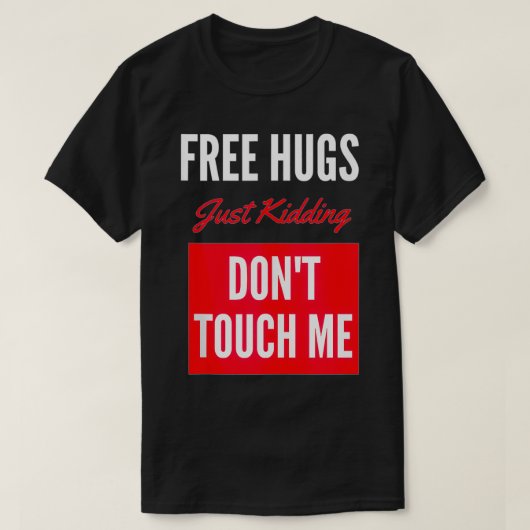 無料ハグだけで冗談ではないTouch私のギフトおもしろい Tシャツ (デザイン正面)