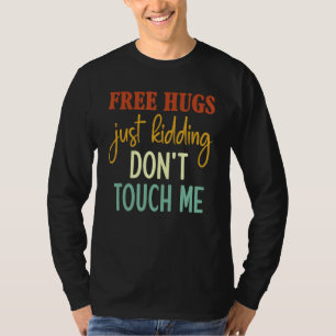 無料ハグだけで冗談ではないTouch私の皮肉なジョー Tシャツ