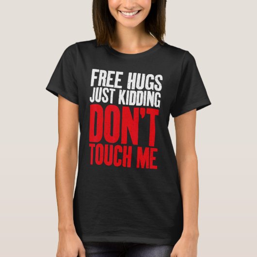無料ハグだけで冗談ではないtouch私の皮肉 tシャツ (正面)