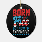 無料生まれだが、今は7月のおもしろい4日だ セラミックオーナメント (左)