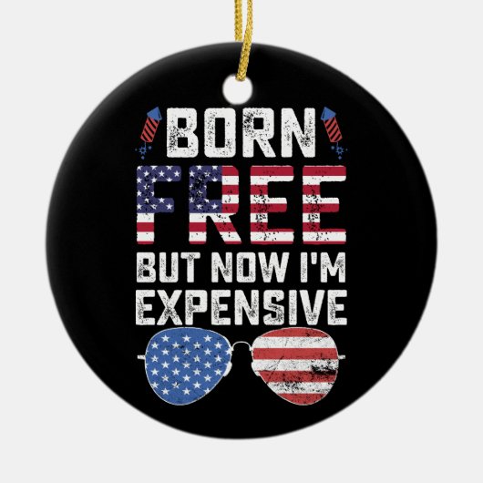 無料生まれだが、今は7月のおもしろい4日だ セラミックオーナメント (正面)