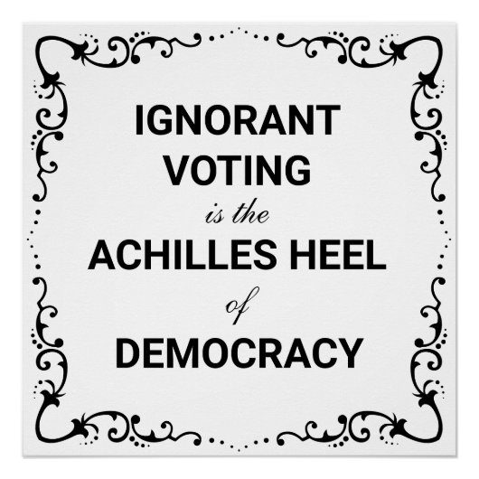 無知な投票は民主主義の弱点である ポスター (正面)