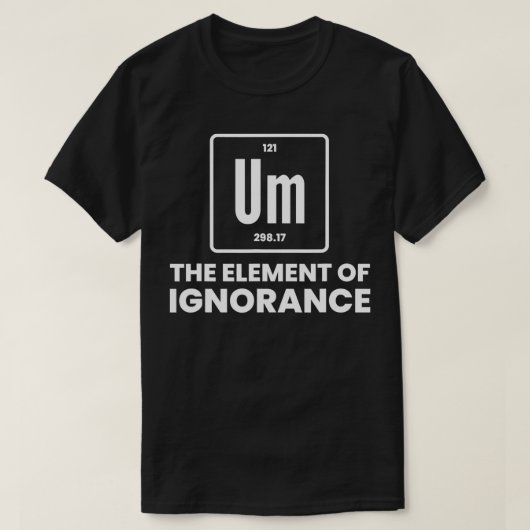 無知のUm要素化学者の周期表Che Tシャツ (デザイン正面)