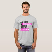 無知は教育よりも高い Tシャツ (正面フル)