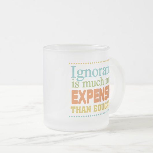 無知は教育より高いです フロストグラスマグカップ (正面右)