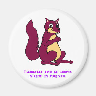 無知は治る。バカは永遠。 マグネット