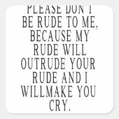 無礼な態度を取らないで、私の通りは抜け出すよおもしろい。 スクエアシール (正面)