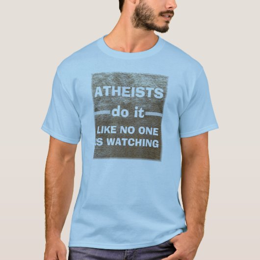 無神論者はそれを…します Tシャツ (正面)