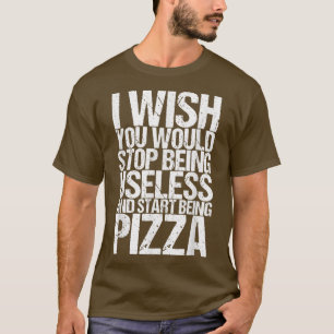 無駄なことをやめて、ピザ3201にしてくれないか Tシャツ