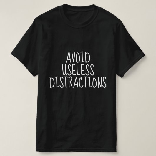 無駄な気を散らすものを避ける Tシャツ (デザイン正面)