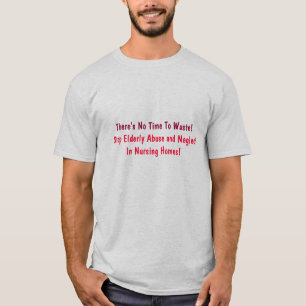 無駄になる時間がありません! 、年配の乱用を…ストップ Tシャツ