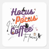 焦点を合わせるためにコーヒーが必要なHocus Pocus スクエアシール (正面)