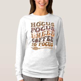 焦点を合わせるためにコーヒーが必要なHocus Pocus |ハロウィーン Tシャツ