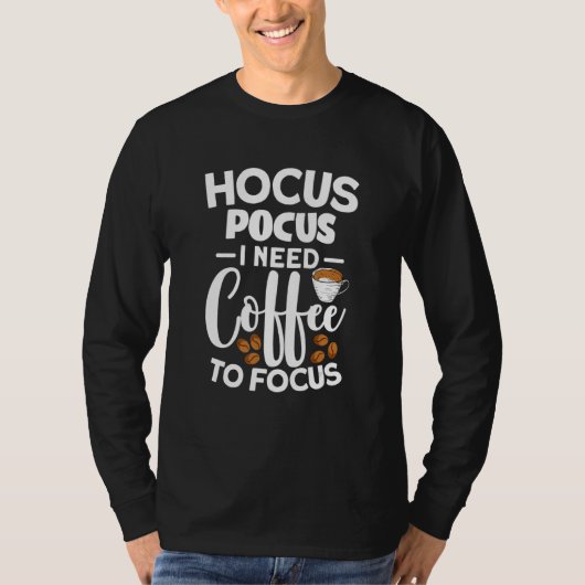 焦点を合わせるためにコーヒーが必要なHocus Pocus Tシャツ (正面)