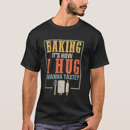 焼くのが私のハグ、味見してみませんか 面白いデザイン フ Tシャツ (正面)