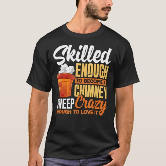 煙突の掃引清掃専門職熟練 Tシャツ (正面)