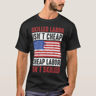 熟練労働者は安くはない、安価な労働者はスキルではない Tシャツ