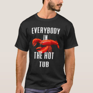 熱い浴槽の中の誰もがザリガニを沸騰E Tシャツ