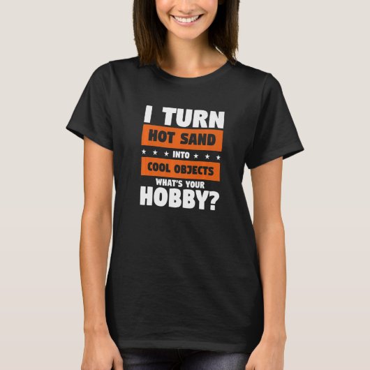 熱い砂を涼しい物に変身させています あなたの趣味は何ですか Tシャツ (正面)