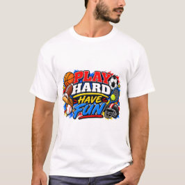 熱くプレーして楽しもう Tシャツ