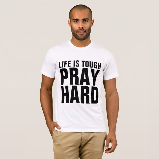 熱心に祈れ、人生は厳しい Tシャツ (正面フル)