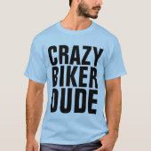 熱狂するバイクもしくは自転車に乗る人DUDE、Motorcyclist T-shirts Tシャツ (正面)
