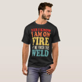 燃えてるって分かってるから溶接終わらせさせて Weld Fu Tシャツ (正面フル)