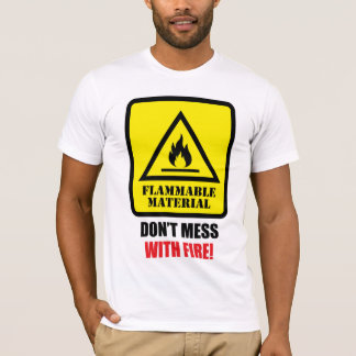 燃えやすい素材 - 火気厳禁！ Tシャツ