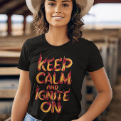 燃え保て落ち着いて燃え上がる Tシャツ