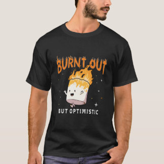 燃え尽きたけど楽観的サイイング 幽默な引用 Tシャツ