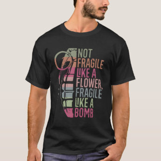 爆弾のように壊れやすい花のように壊れにくい Tシャツ