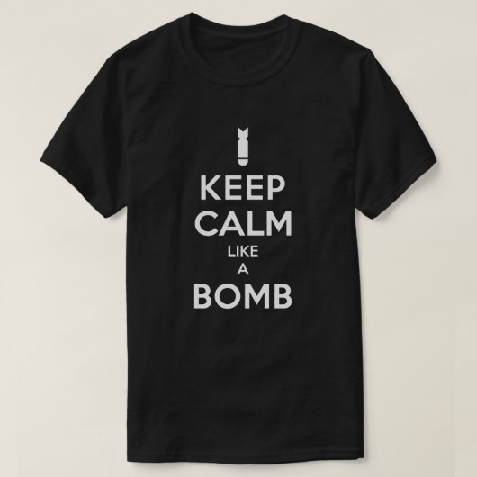 爆弾のTシャツのような平静を保って下さい Tシャツ (デザイン正面)