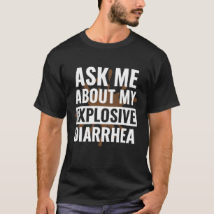 爆発下痢について聞いて Funny Sarcastic Tシャツ