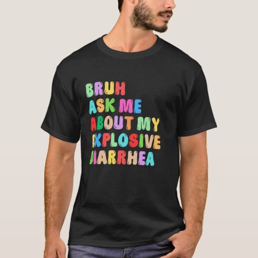 爆発的下痢うんちの色について私に聞いてください Tシャツ (正面)