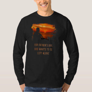 父の日のパパは一人になりたいと思っ離れている Tシャツ