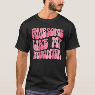 父の日のパパギフト娘は素晴らし私のダのように Tシャツ