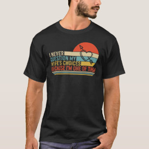 父の日は決して私の妻の選択を質問しない新規 Tシャツ