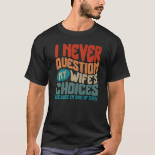 父の日は決して私の妻の選択を質問しない新規 Tシャツ