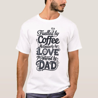 父の日コーヒーで燃料。 Tシャツ