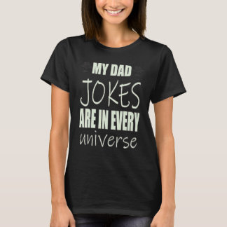 父の日ジョーク 父のジョークはあらゆる宇宙にあります Tシャツ