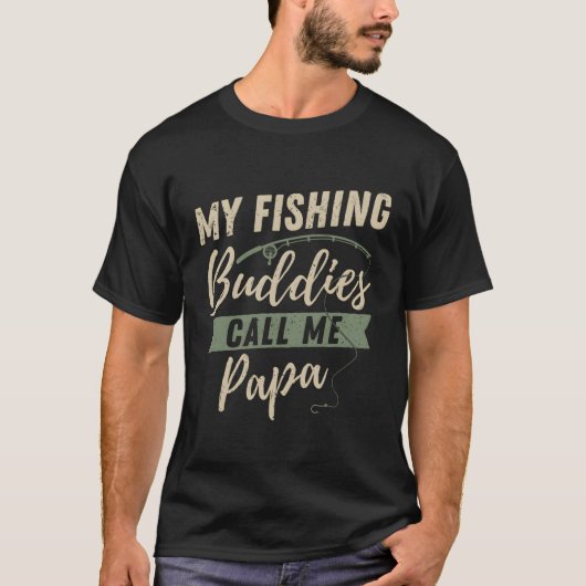 父の日フィッシャーパパ私の魚釣り仲間が私に電話 Tシャツ (正面)