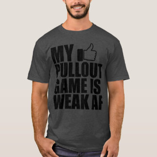 父の私の引き抜きゲームは弱いAF b Tシャツ