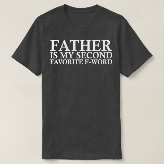父は私の二お気に入りの番目の言葉 Tシャツ (デザイン正面)