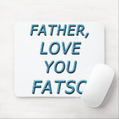 父よ愛するFATSO 1 マウスパッド (マウス)