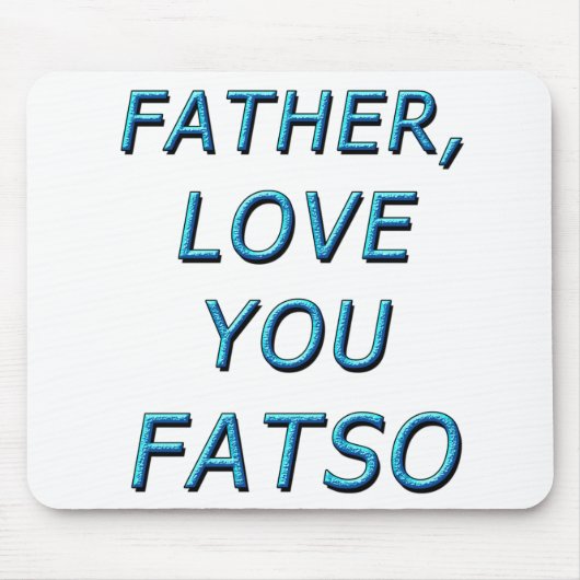 父よ愛するFATSO 1 マウスパッド (正面)
